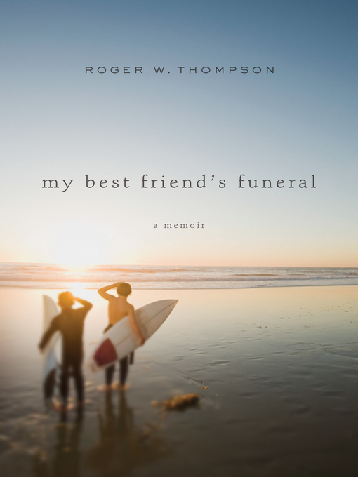 Title details for My Best Friend's Funeral by Roger W Thompson - Available